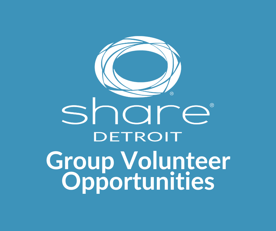 May & June Group Volunteer Opportunities SHARE Detroit